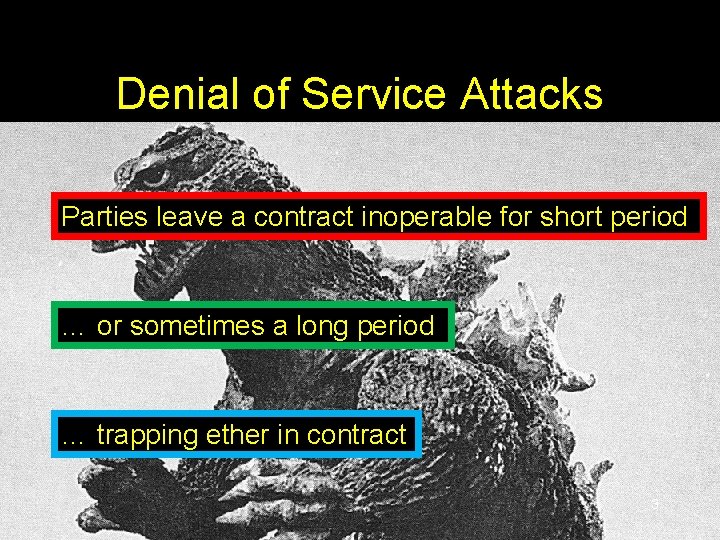 Denial of Service Attacks Parties leave a contract inoperable for short period … or