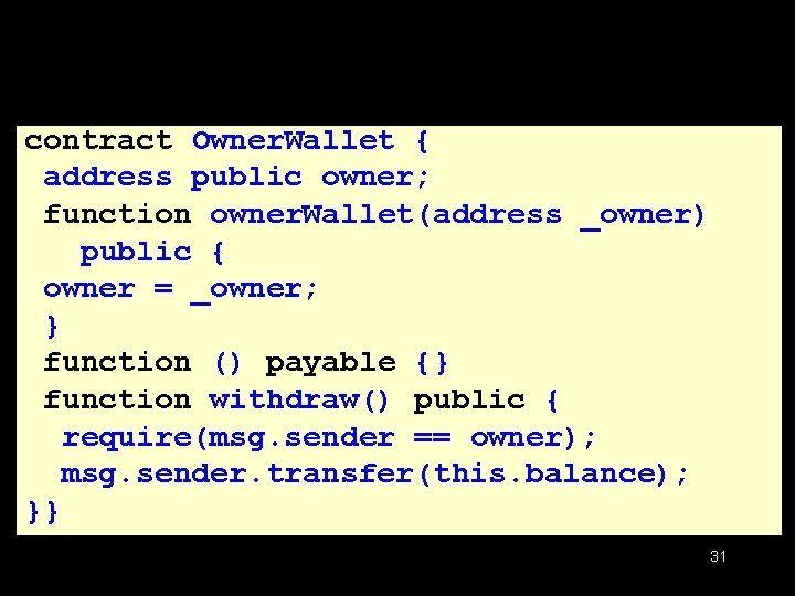contract Owner. Wallet { address public owner; function owner. Wallet(address _owner) public { owner