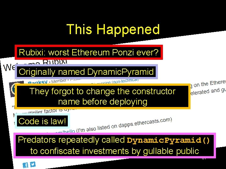 This Happened Rubixi: worst Ethereum Ponzi ever? Originally named Dynamic. Pyramid They forgot to