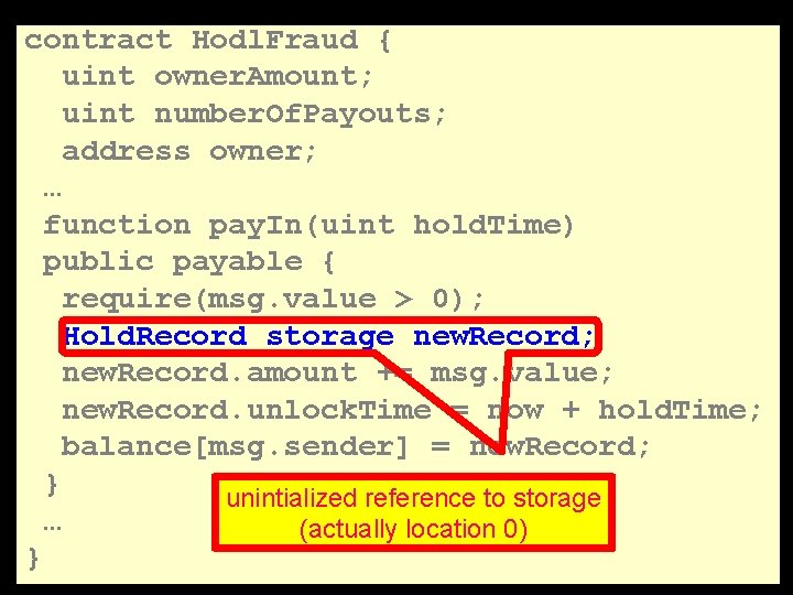 contract Hodl. Fraud { uint owner. Amount; uint number. Of. Payouts; address owner; …