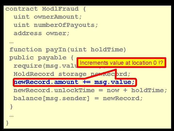 contract Hodl. Fraud { uint owner. Amount; uint number. Of. Payouts; address owner; …