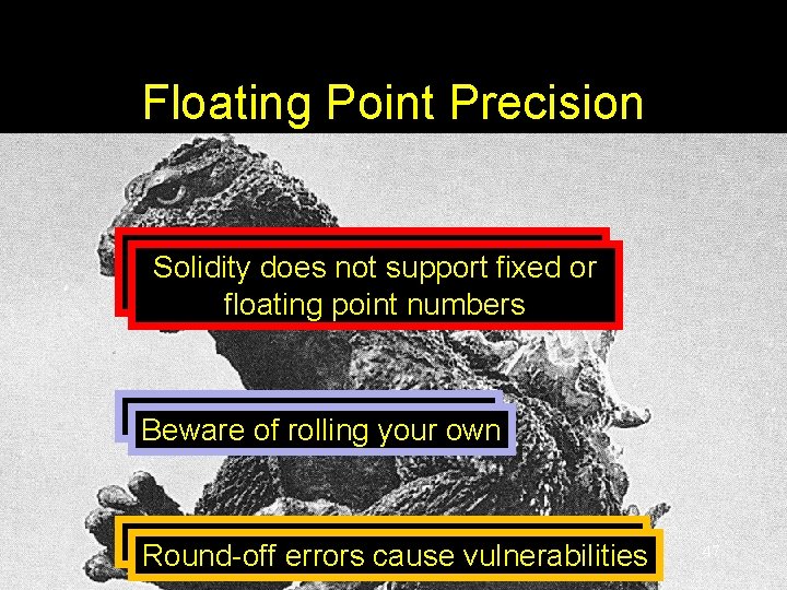 Floating Point Precision Solidity does not support fixed or floating point numbers Beware of