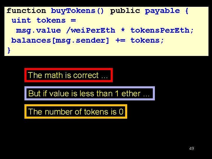 function buy. Tokens() public payable { uint tokens = msg. value /wei. Per. Eth