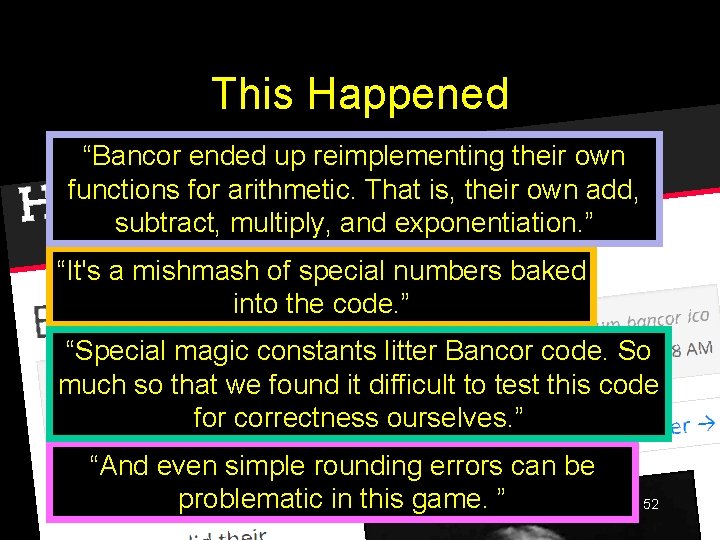 This Happened “Bancor ended up reimplementing their own functions for arithmetic. That is, their