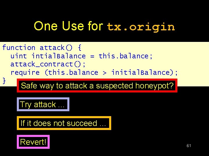 One Use for tx. origin function attack() { uint intial. Balance = this. balance;