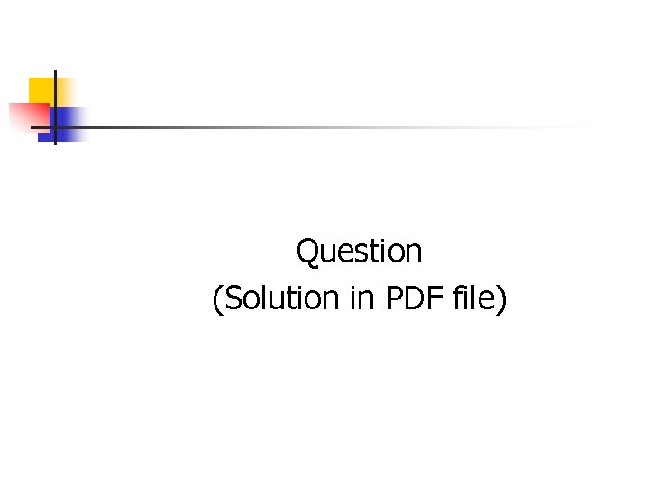 Question (Solution in PDF file) 