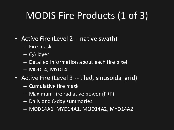 MODIS Fire Products (1 of 3) • Active Fire (Level 2 -- native swath)