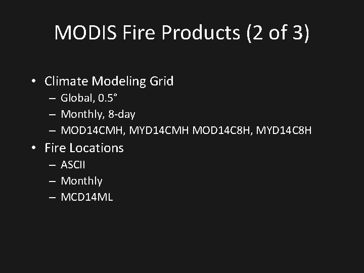 MODIS Fire Products (2 of 3) • Climate Modeling Grid – Global, 0. 5°