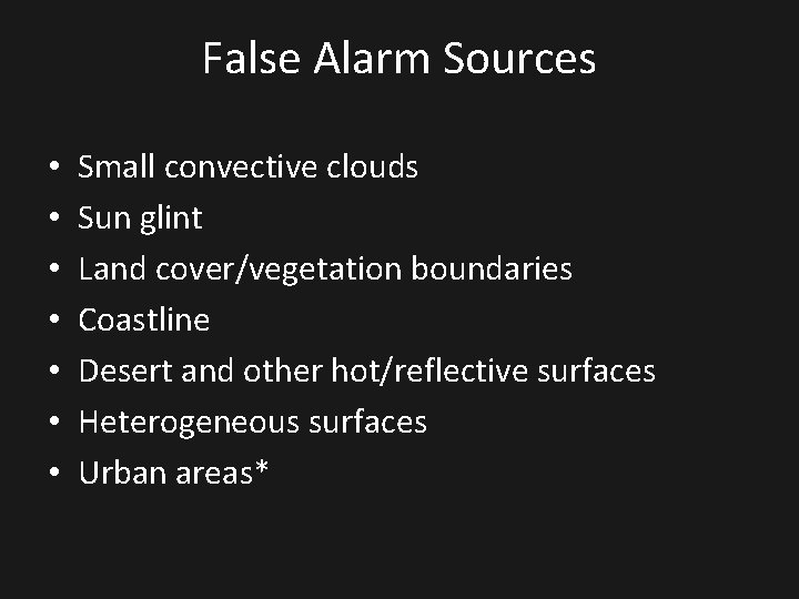 False Alarm Sources • • Small convective clouds Sun glint Land cover/vegetation boundaries Coastline