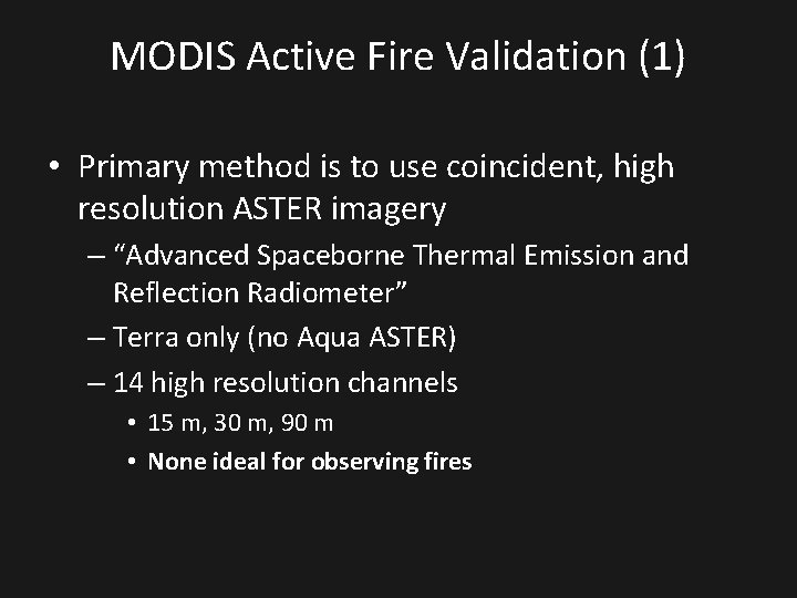 MODIS Active Fire Validation (1) • Primary method is to use coincident, high resolution