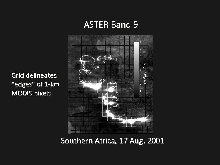 ASTER Band 9 Grid delineates “edges” of 1 -km MODIS pixels. Southern Africa, 17