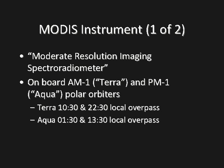 MODIS Instrument (1 of 2) • “Moderate Resolution Imaging Spectroradiometer” • On board AM-1