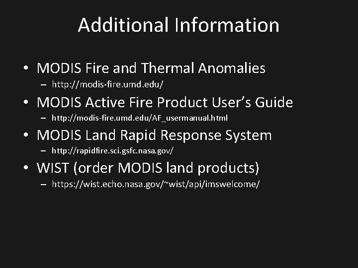 Additional Information • MODIS Fire and Thermal Anomalies – http: //modis-fire. umd. edu/ •