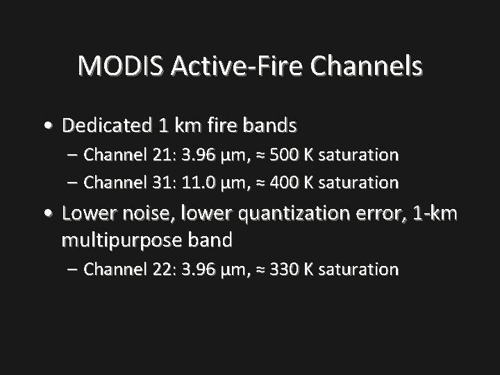 MODIS Active-Fire Channels • Dedicated 1 km fire bands – Channel 21: 3. 96