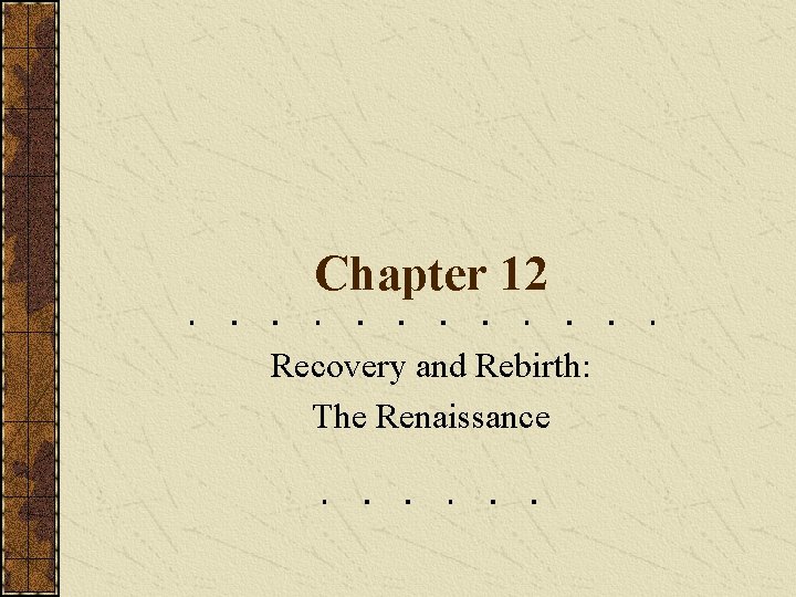 Chapter 12 Recovery and Rebirth: The Renaissance 