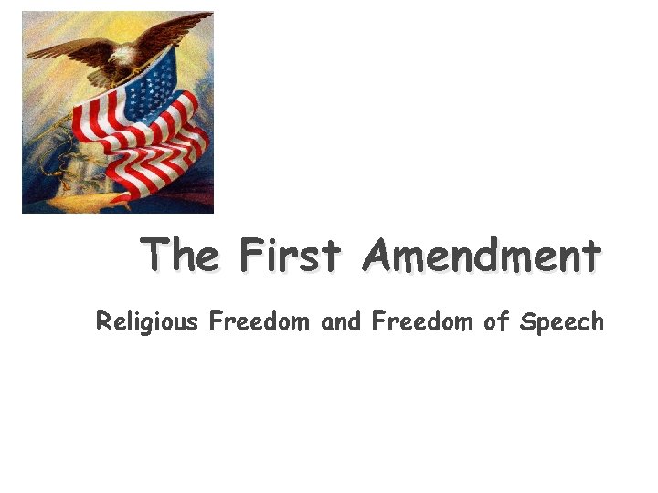 The First Amendment Religious Freedom and Freedom of Speech 