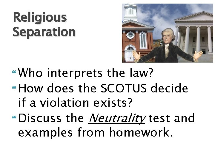 Religious Separation Who interprets the law? How does the SCOTUS decide if a violation