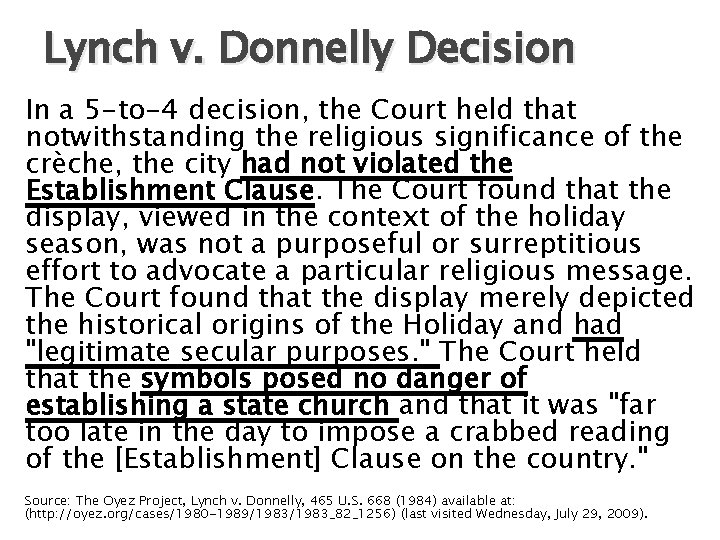 Lynch v. Donnelly Decision In a 5 -to-4 decision, the Court held that notwithstanding