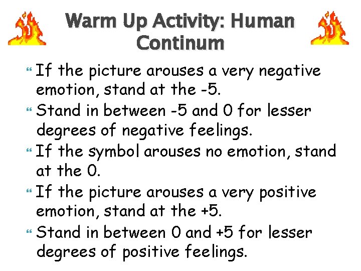 Warm Up Activity: Human Continum If the picture arouses a very negative emotion, stand