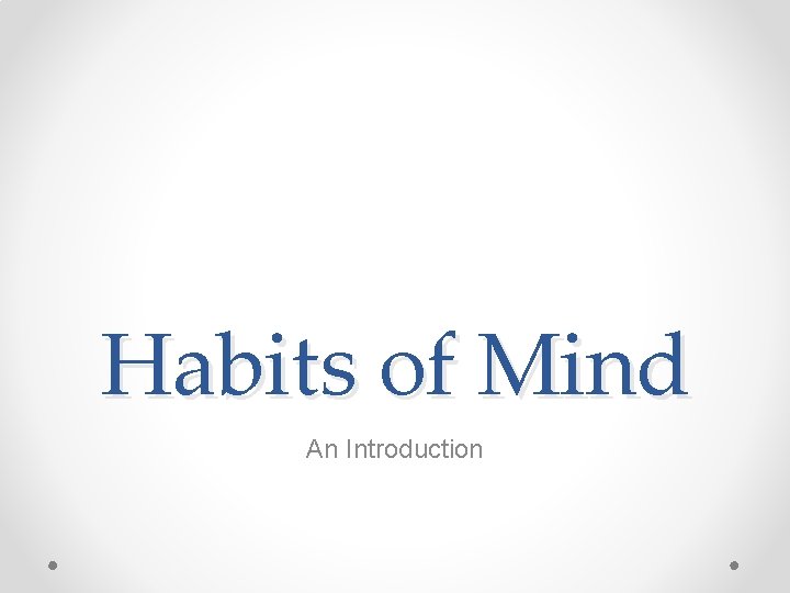 Habits of Mind An Introduction 