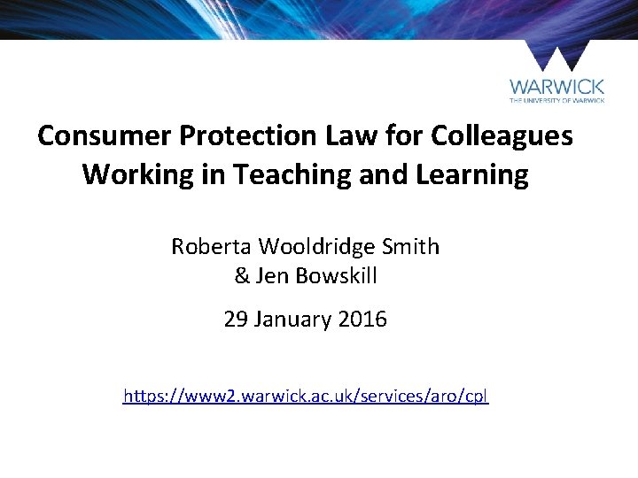 Consumer Protection Law for Colleagues Working in Teaching and Learning Roberta Wooldridge Smith &