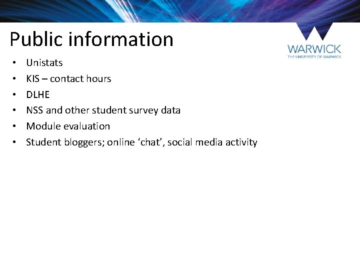 Public information • • • Unistats KIS – contact hours DLHE NSS and other