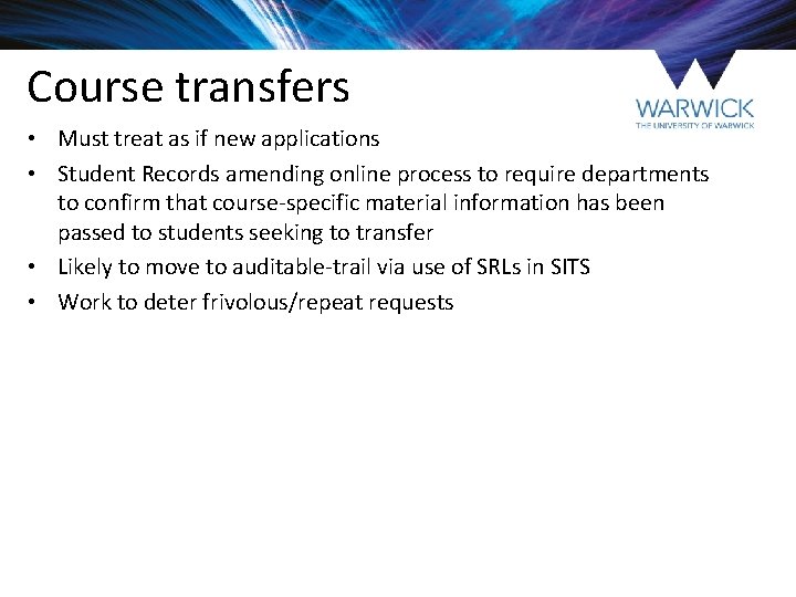 Course transfers • Must treat as if new applications • Student Records amending online