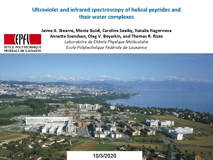 Ultraviolet and infrared spectroscopy of helical peptides and their water complexes Jaime A. Stearns,