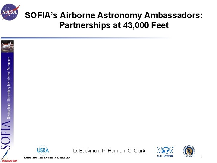 SOFIA’s Airborne Astronomy Ambassadors: Partnerships at 43, 000 Feet D. Backman, P. Harman, C.
