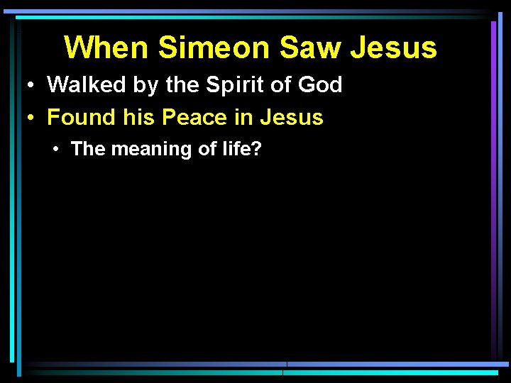 When Simeon Saw Jesus • Walked by the Spirit of God • Found his