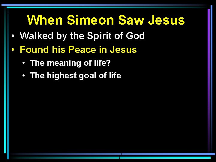 When Simeon Saw Jesus • Walked by the Spirit of God • Found his