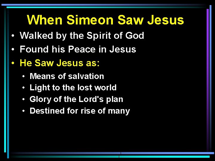 When Simeon Saw Jesus • Walked by the Spirit of God • Found his