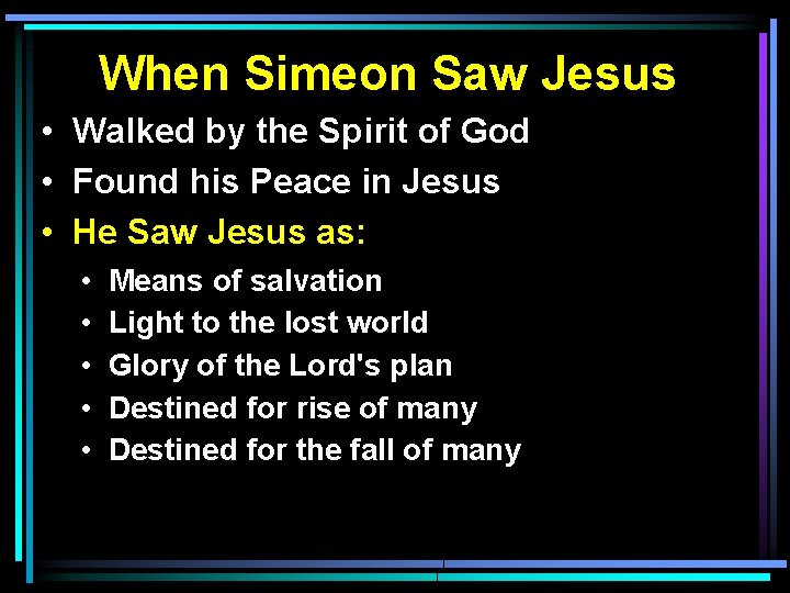 When Simeon Saw Jesus • Walked by the Spirit of God • Found his