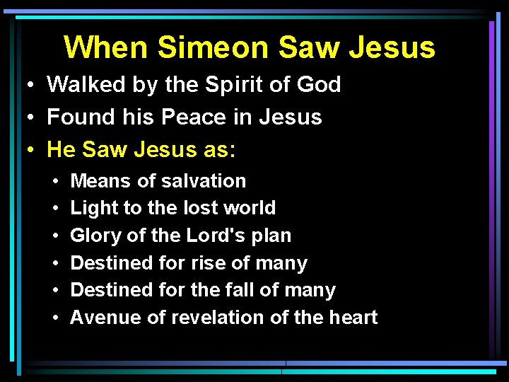 When Simeon Saw Jesus • Walked by the Spirit of God • Found his