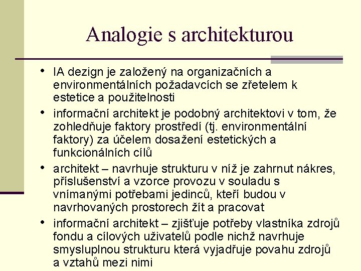 Analogie s architekturou • IA dezign je založený na organizačních a • • •