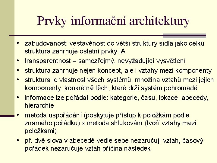 Prvky informační architektury • zabudovanost: vestavěnost do větší struktury sídla jako celku • •