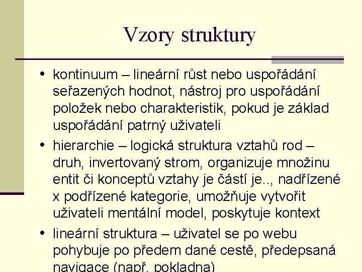 Vzory struktury • kontinuum – lineární růst nebo uspořádání seřazených hodnot, nástroj pro uspořádání