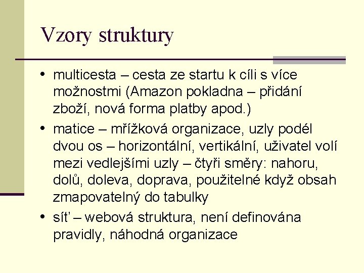 Vzory struktury • multicesta – cesta ze startu k cíli s více možnostmi (Amazon