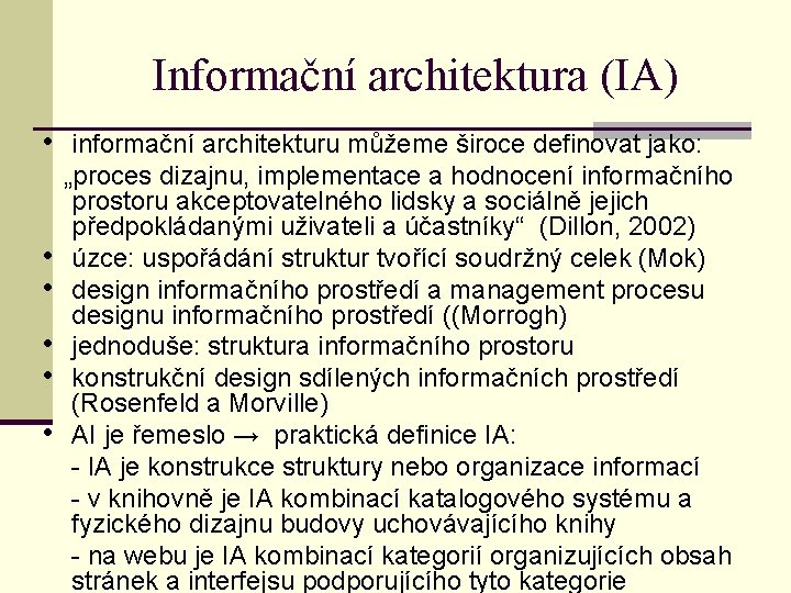 Informační architektura (IA) • informační architekturu můžeme široce definovat jako: „proces dizajnu, implementace a