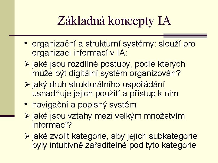 Základná koncepty IA • organizační a strukturní systémy: slouží pro organizaci informací v IA: