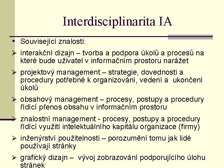 Interdisciplinarita IA • Související znalosti: Ø interakční dizajn – tvorba a podpora úkolů a