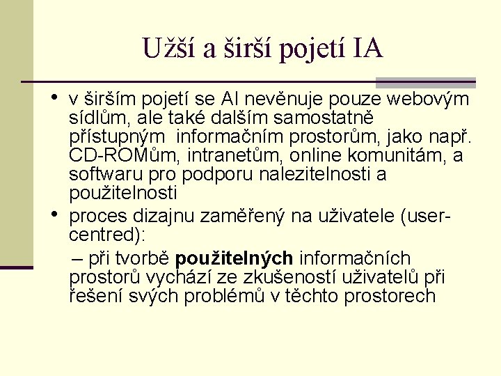 Užší a širší pojetí IA • v širším pojetí se AI nevěnuje pouze webovým