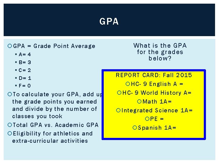 GPA = Grade Point Average § § § A= 4 B= 3 C= 2