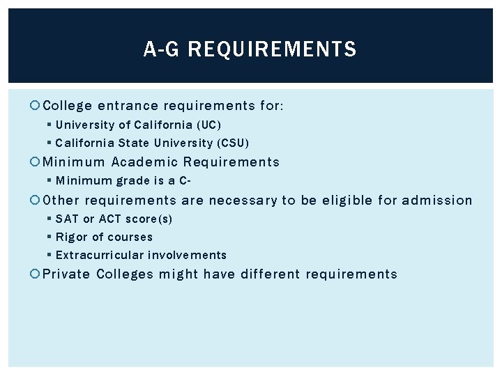 A-G REQUIREMENTS College entrance requirements for: § University of California (UC) § California State