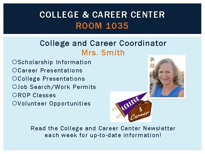 COLLEGE & CAREER CENTER ROOM 1035 College and Career Coordinator Mrs. Smith Scholarship Information