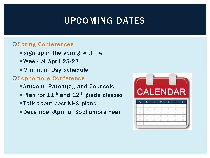 UPCOMING DATES Spring Conferences § Sign up in the spring with TA § Week