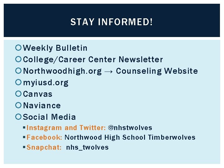 STAY INFORMED! Weekly Bulletin College/Career Center Newsletter Northwoodhigh. org → Counseling Website myiusd. org