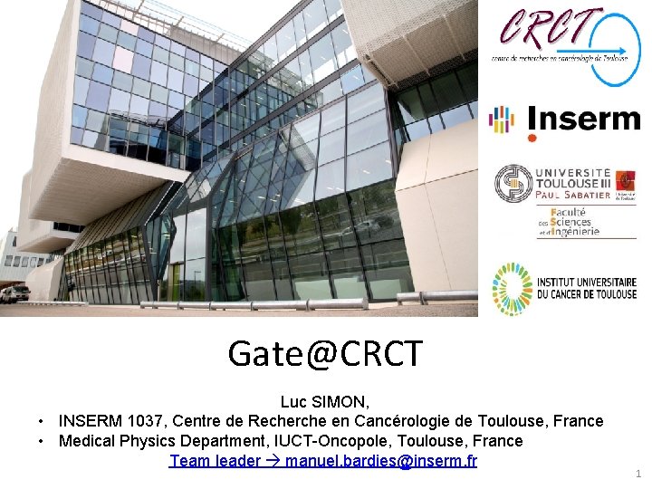 Gate@CRCT Luc SIMON, • INSERM 1037, Centre de Recherche en Cancérologie de Toulouse, France