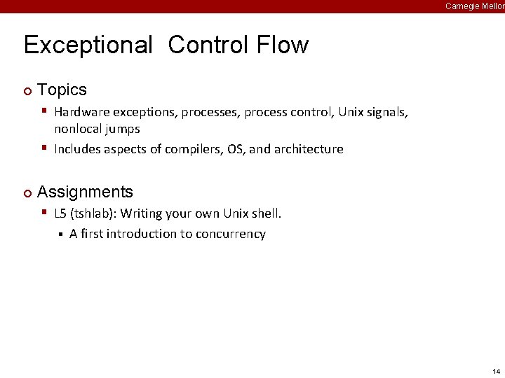 Carnegie Mellon Exceptional Control Flow ¢ Topics § Hardware exceptions, processes, process control, Unix