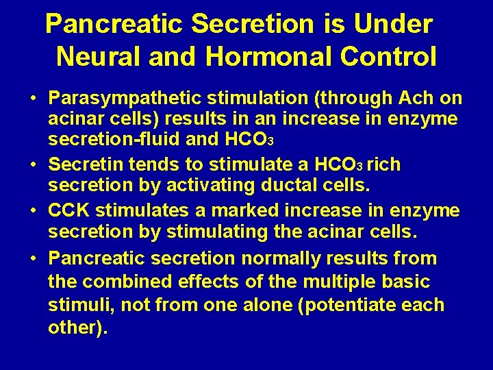 Pancreatic Secretion is Under Neural and Hormonal Control • Parasympathetic stimulation (through Ach on